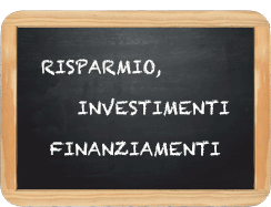 Risparmio, investimenti finanziamenti